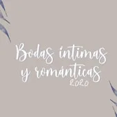 Bodas íntimas y románticas 2020 Bodas íntimas y románticas 2020